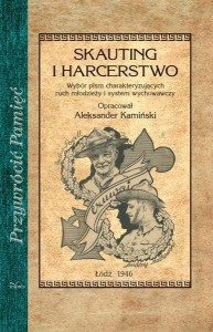 Skauting i Harcerstwo. Wybór pism charakteryzujących ruch młodzieży i system wychowawczy
