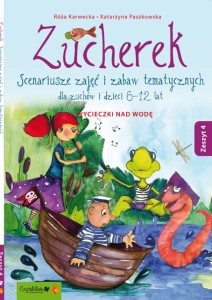 Zucherek. Scenariusze zajęć i zabaw tematycznych dla dzieci 6-12 lat. Zeszyt 4